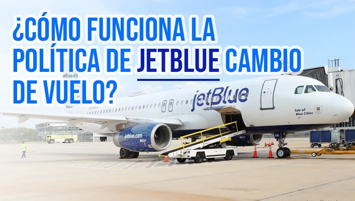 ¿Cómo funciona la política de jetblue cambio de vuelo?