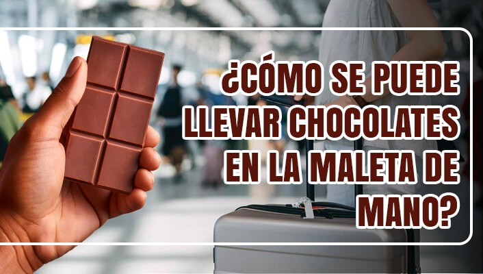 ¿Cómo se puede llevar chocolates en la maleta de mano?