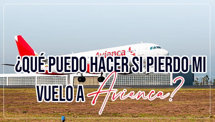 ¿Qué puedo hacer si pierdo mi vuelo a Avianca?