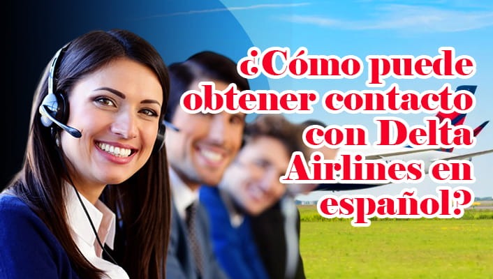¿Cómo puede obtener contacto con Delta Airlines en español?