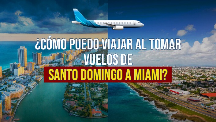 ¿Cómo puedo viajar al tomar vuelos de Santo Domingo a Miami?