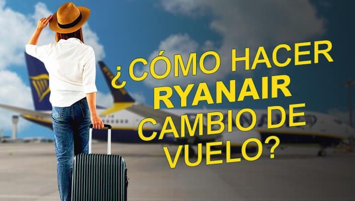 ¿Cómo hacer Ryanair cambio de vuelo?