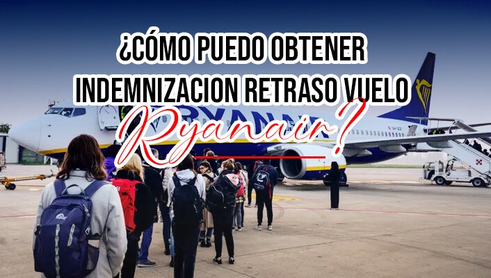 ¿Cómo puedo obtener indemnizacion retraso vuelo Ryanair?