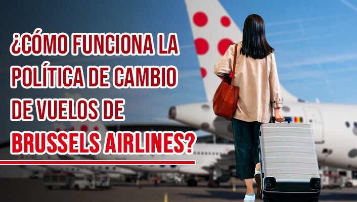 ¿Cómo funciona la política de cambio de vuelos de Brussels Airlines?
