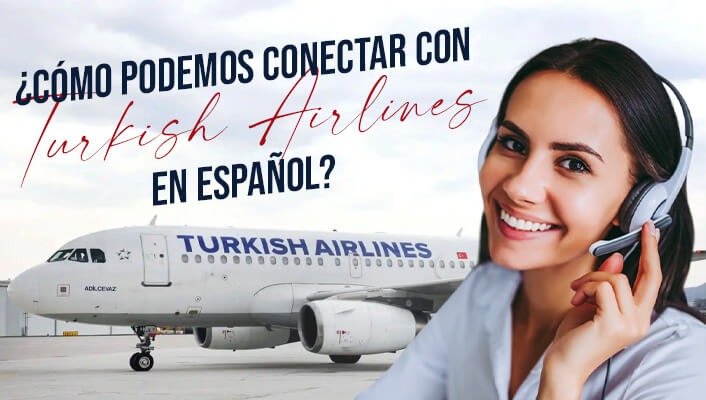 ¿Cómo podemos conectar con Turkish Airlines en español?