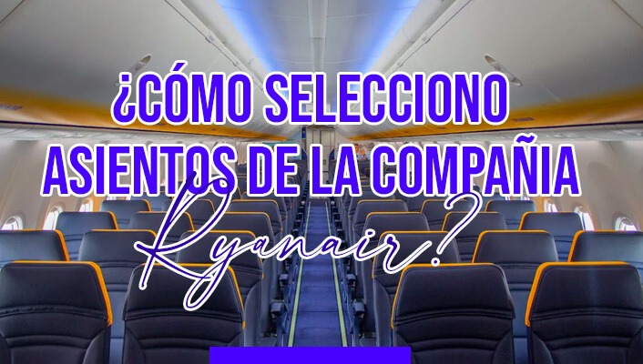 ¿Cómo selecciono asientos de la compañia Ryanair?