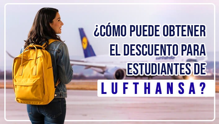 ¿Cómo puede obtener el descuento para estudiantes de Lufthansa?